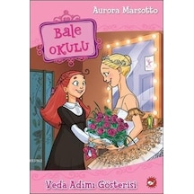 Bale Okulu 10-Veda Adımı Gösterisi - Aurora Marsotto - Beyaz Balina Yayınları