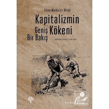 Kapitalizmin Kökeni - Geniş Bir Bakış - Ellen Meiksins Wood - Yordam Kitap
