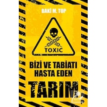 Bizi Ve Tabiatı Hasta Eden Tarım / Baki M. Top