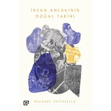 İnsan Ahlakının Doğal Tarihi - Michael Tomasello - Koç Üniversitesi Yayınları