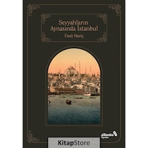 Seyyahların Aynasında İstanbul - Ümit Meriç - alBaraka Yayınları