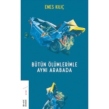 Bütün Ölümlerimle Aynı Arabada - Enes Kılıç - Ketebe