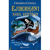 Ejderhanı Nasıl Eğitirsin-Nasıl Korsan Olursun - Cressida Cowell - Epsilon Yayınevi