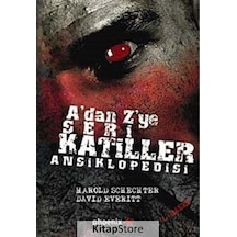 A'dan Z'ye Seri Katiller Ansiklopedisi / Harold Schechter