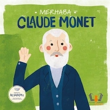 Merhaba Claude Monet / Sanatçıyla İlk Buluşma / Kolektif
