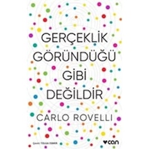 Gerçeklik Göründüğü Gibi Değildir  -  Carlo Rovelli  -  Can Yayınları