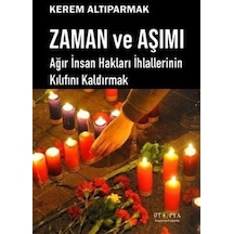 Zaman ve Aşımı - Ağır İnsan Hakları İhlallerinin Kılıfını Kaldırmak - Kerem Altıparmak - Ütopya Yayınevi