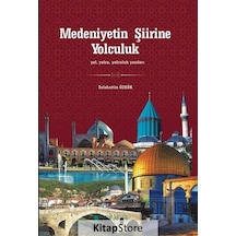 Medeniyetin Şiirine Yolculuk - Selahattin Özkök - Kutup Yıldızı Yayınları