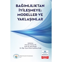 Bağımlılıktan İyileşmeye: Modeller Ve Yaklaşımlar