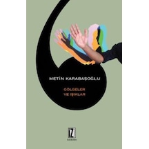 Gölgeler ve Işıklar  - Metin Karabaşoğlu  - İz Yayıncılık