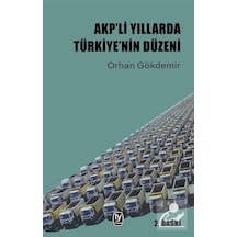 Akp'li Yıllarda Türkiye'nin Düzeni - Orhan Gökdemir - Tekin Yayınevi