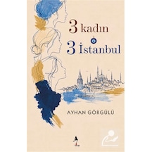 3 Kadın 3 İstanbul / Ayhan Görgülü