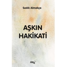 Aşkın Hakikati / Sadık Almakça