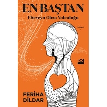 En Baştan Ebeveyn Olma Yolculuğu - Feriha Dildar - Doğan Kitap