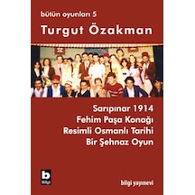 Bütün Oyunları 5 - Fehim Paşa Konağı - Turgut Özakman - Bilgi Yayınevi