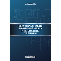 Yapay Zekâ Sistemleri Tarafından Üretilen Fikri Ürünlerin Telif Hakkı