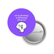 Sık Sık Şükretmeye Ve Delirmemeye Çalışıyorum / Rozet Diğer