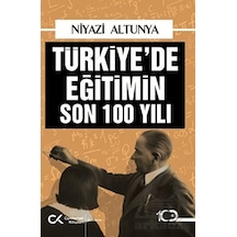 Türkiye'de Eğitimin Son 100 Yılı - Niyazi Altunya - Cumhuriyet Kitapları