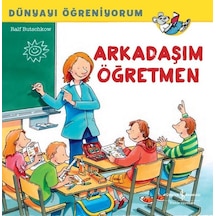 Arkadaşım Öğretmen - Dünyayı Öğreniyorum - Ralf Butschkow - İş Bankası Kültür Yayınları