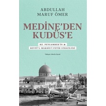 Medine'den Kudüs'e  - Hz. Peygamber'in (sav) Beytü'l -Makdis'i Fetih Stratejisi  - Abdullah Maruf Ömer  - Ketebe