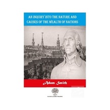 An Inquiry Into The Nature And Causes Of The Wealth Of Nations - Adam Smith - Platanus Publishing