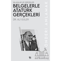 Belgelerle Atatürk Gerçekleri