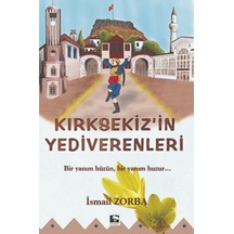 Kırksekiz'in Yediverenleri  -  İsmail Zorba  -  Çınaraltı Yayınları