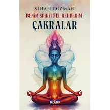 Benim Spiritüel Rehberim - Çakralar / Sinan Dizman