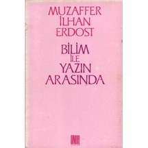 Bilim İle Yazın Arasında - Muzaffer İlhan Erdost