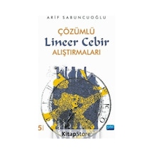 Çözümlü Lineer Cebir Alıştırmaları  - Arif Sabuncuoğlu  - Nobel Akademik Yayıncılık