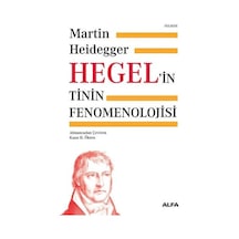Hegel'in Tinin Fenomenolojisi - Martin Heidegger - Alfa Yayıncılık