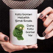 "kötü Günleri Hallettik Şimdi Sırada Daha Kötü Günler Var" Basklı Beyaz Kupa Bardak