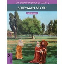 Süleyman Seyyid -  Türk Sanatının Büyük Ustaları 2 - Nilüfer Öndin - Hayalperest Yayınevi