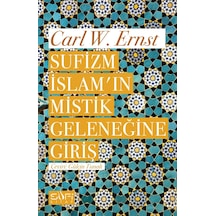 Sufizm İslamın Mistik Geleneğine Giriş - Carl W. Ernst - Sufi Kitap