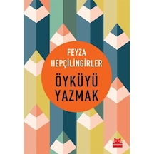 Öyküyü Yazmak - Feyza Hepçilingirler - Kırmızı Kedi