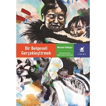 Bir Belgeseli Gerçekleştirmek / Michael Rabiger