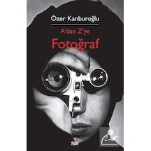 A' Dan Z' Ye Fotoğraf / Özer Kanburoğlu
