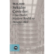 Seküler Çeviriler: Ulus Devlet Modern Benlik ve Hesapçı Akıl