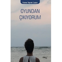Oyundan Çıkıyorum / Fatma Toprak Coştur