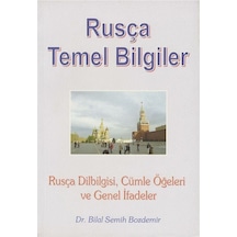 Rusça Temel Bilgiler - Rusça Dilbilgisi Cümle Öğeleri ve Genel İfadeler - Bilal Semih Bozdemir - Akademi Press Yayınları
