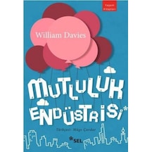 Mutluluk Endüstrisi - William Davies - Sel Yayıncılık