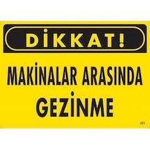 Mey İthalat Dikkat Makinalar Arasında Gezinme Uyarı Levhası 25x35 Kod:221