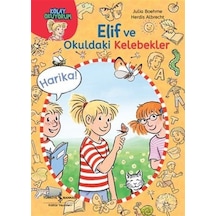 Elif Ve Okuldaki Kelebekler / Kolay Okuyorum / Julia Boehme