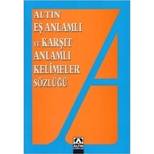 Eş ve Zıt Anlamlı Kelimeler Sözlüğü- Altın Kitaplar