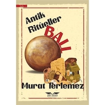 Antik Ritüeller - Ball - Murat Terlemez - Perseus Yayınevi