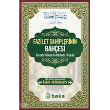 Fazilet Sahiplerinin Bahçesi Beka Yayınları İbn Hibban Kimdir Hayatı, Eserleri Ve Kitapları Beka Kitap