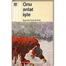 Onu Anlat İşte - Muzaffer İlhan Erdost - Onur Yayınları