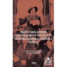 Kadın Haklarının Medeni Kanun Öncesi ve Sonrası Karşılaştırmalı Tahlili - Derya Enginyurt - Gece Kitaplığı