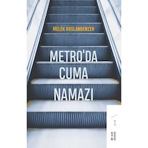 Metroda Cuma Namazı - Melek Arslanbenzer - Ketebe