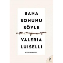 Bana Sonunu Söyle - Valeria Luiselli - Siren Yayınları